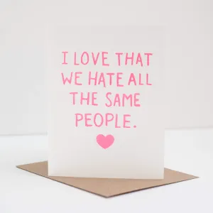 funny friendship card, hate the same people greeting card